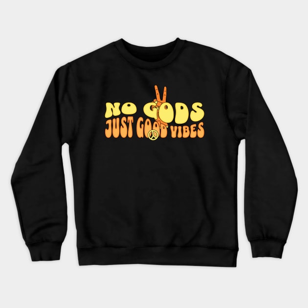 No Gods Just Good Vibes Crewneck Sweatshirt by Pixels, Prints & Patterns